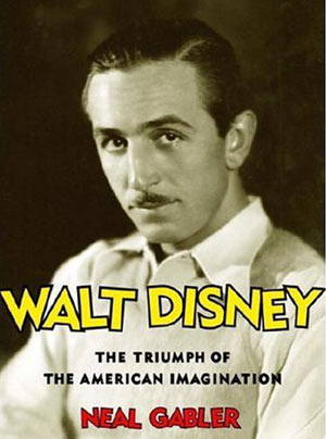 Neal Gabler's Walt Disney
