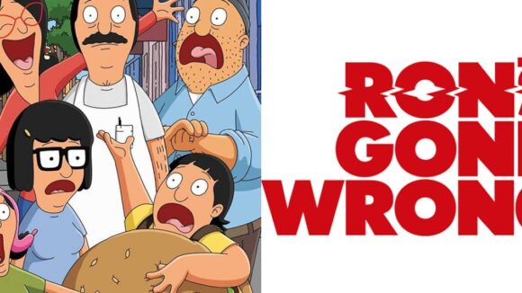 "Bob's Burgers," "Ron's Gone Wrong"
